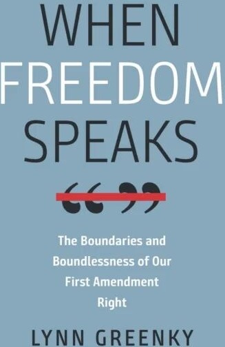 When Freedom Speaks - The Boundaries And The Boundlessness Of Our First Amendment Right Av Lynn Greenky