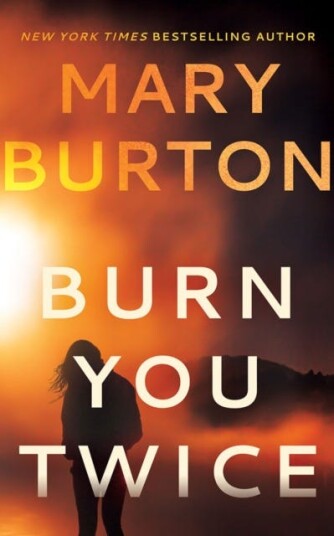 Burn You Twice Av Mary Burton