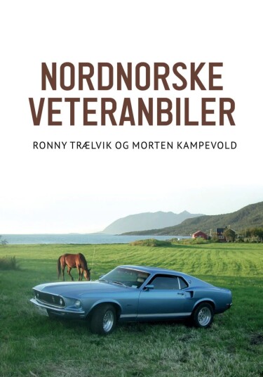 Nordnorske Veteranbiler Av Morten Kampevold, Ronny Trælvik Nordnorske Veteranbiler Av Morten Kampevold, Ronny Trælvik