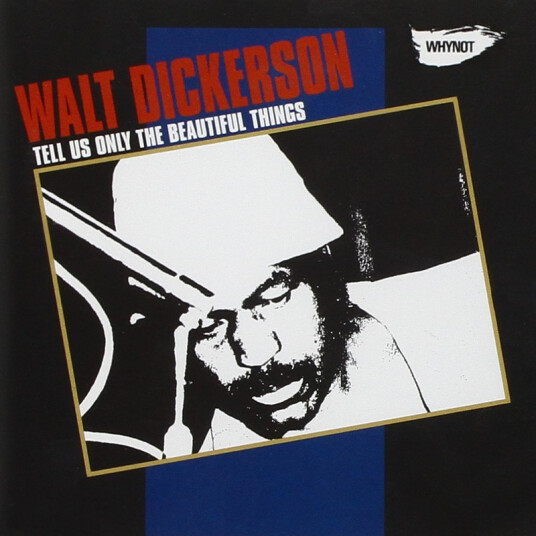 Walt Dickerson Tell Us Only The Beautiful Things CD