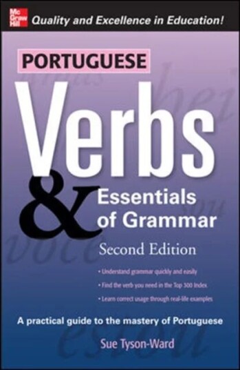 Portuguese Verbs & Essentials Of Grammar 2e. Av Sue Tyson-Ward Portuguese Verbs & Essentials Of Grammar 2e. Av Sue Tyson-Ward