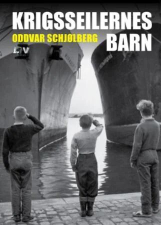 Krigsseilernes Barn Av Oddvar Schjølberg