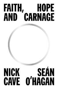 Faith, Hope And Carnage Av Nick Cave, Sean O'Hagan