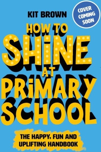 How to Shine at Primary School  Build Classroom Confidence and Playground Positivity