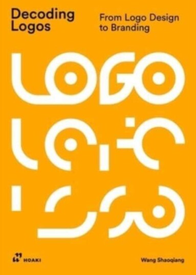 Decoding Logos: From Logo Design To Branding Av Wang Shaoqiang Decoding Logos: From Logo Design To Branding Av Wang Shaoqiang