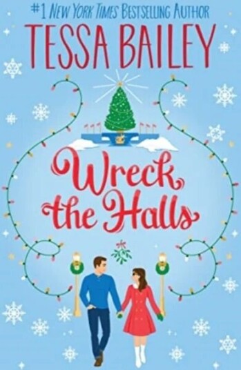Wreck The Halls Uk Av Tessa Bailey Wreck The Halls Uk Av Tessa Bailey