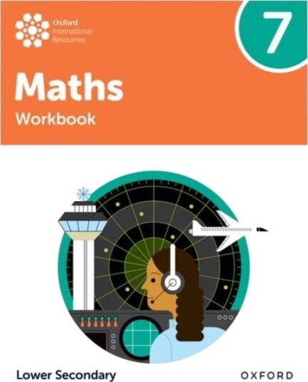 Oxford International Maths: Workbook 7 Lower Secondary Oxford International Maths: Workbook 7 Lower Secondary