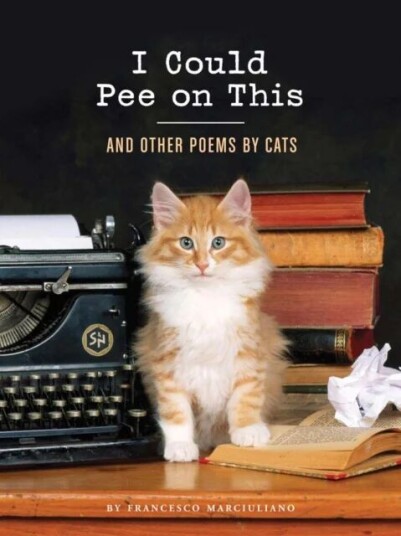 I Could Pee On This: And Other Poems By Cats Av Francesco Marciuliano