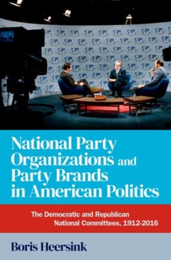 National Party Organizations And Party Brands In American Politics Av Boris (Assistant Professor Of Political Heersink