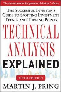 Technical Analysis Explained, Fifth Edition: The Successful Investor'S Guide To Spotting Investment Av Martin Pring