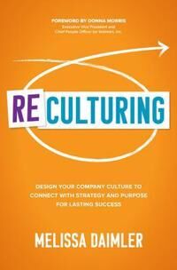 Daimler Melissa ReCulturing: Design Your Company Culture to Connect with Strategy and Purpose for Lasting Success