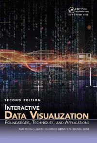 Interactive Data Visualization Av Matthew O. Ward, Georges Grinstein, Daniel (University Of Konstanz Steisslingen Germany) Keim