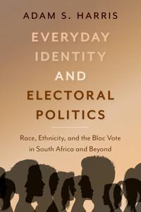 Everyday Identity And Electoral Politics Av Adam S. (Associate Professor In Developmen Harris