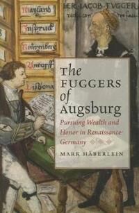 Haberlein Mark The Fuggers of Augsburg