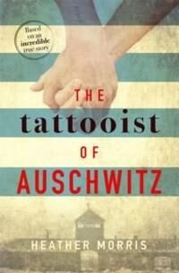 The Tattooist Of Auschwitz Av Heather Morris The Tattooist Of Auschwitz Av Heather Morris