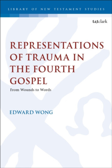 Representations of Trauma in the Fourth Gospel  From Wounds to Words