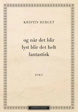 Og Når Det Blir Lyst Blir Det Helt Fantastisk Av Kristin Berget