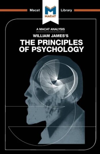 An Analysis Of William James'S The Principles Of Psychology Av The Macat Team