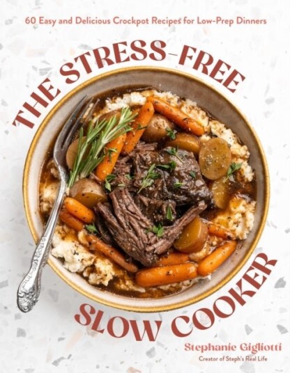 The Stress Free Slow Cooker