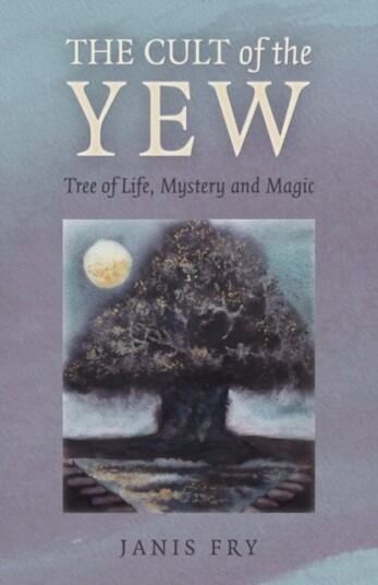 Cult Of The Yew, The Av Janis Fry