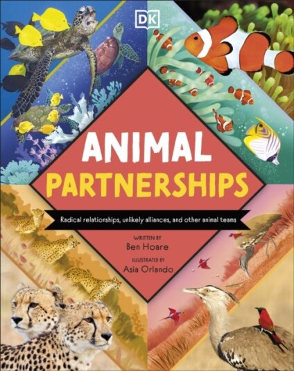Animal Partnerships Radical Relationships, Unlikely Alliances, and Other Animal Teams Animal Partnerships Radical Relationships, Unlikely Alliances, and Other Animal Teams