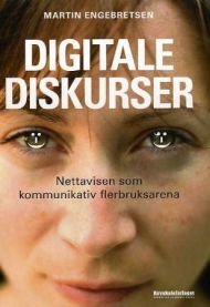 Digitale diskurser: nettavisen som kommunikativ flerbruksarena