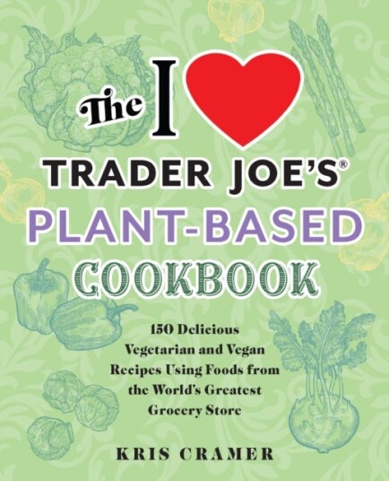 The I Love Trader Joe'S Plant-Based Cookbook Av Kris Cramer