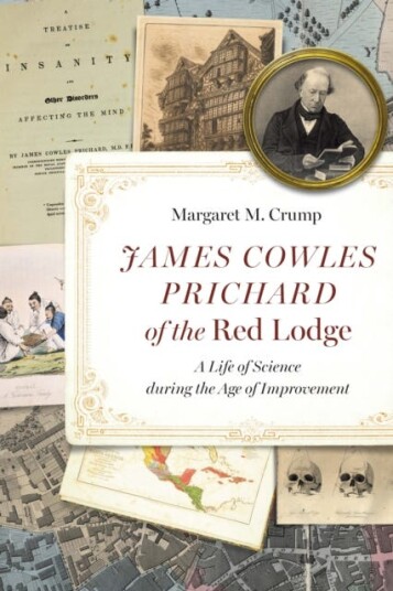James Cowles Prichard of the Red Lodge A Life of Science during the Age of Improvement