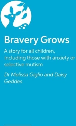 Bravery Grows  A story for all children, including those with anxiety or selective mutism