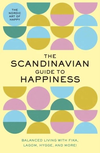The Scandinavian Guide to Happiness av Tim Rayborn