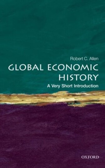 Global Economic History: A Very Short Introduction Av Robert C. (Professor Of Economic History University Of Oxford) Allen