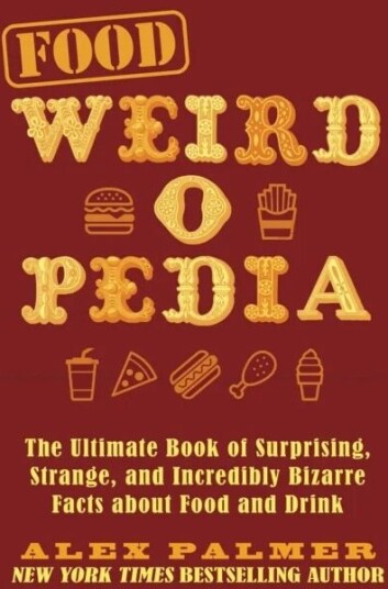 Food Weird-O-Pedia Av Alex Palmer
