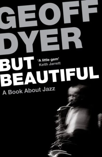 But Beautiful Av Geoff Dyer But Beautiful Av Geoff Dyer