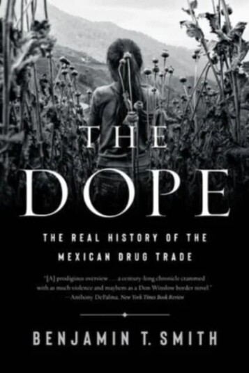 The Dope - The Real History Of The Mexican Drug Trade