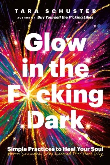 Glow In The F*cking Dark Av Tara Schuster
