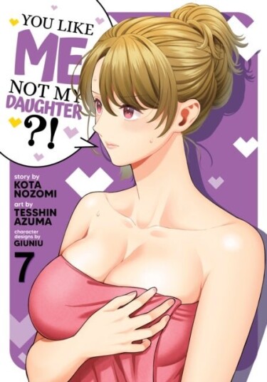 You Like Me Not My Daughter?! Manga Vol. 7 You Like Me Not My Daughter?! Manga Vol. 7
