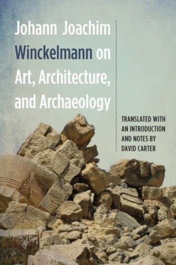Johann Joachim Winckelmann on Art Architecture and Archaeology Johann Joachim Winckelmann on Art Architecture and Archaeology