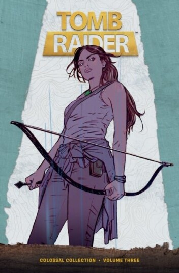 Tomb Raider Colossal Collection Volume 3 Tomb Raider Colossal Collection Volume 3