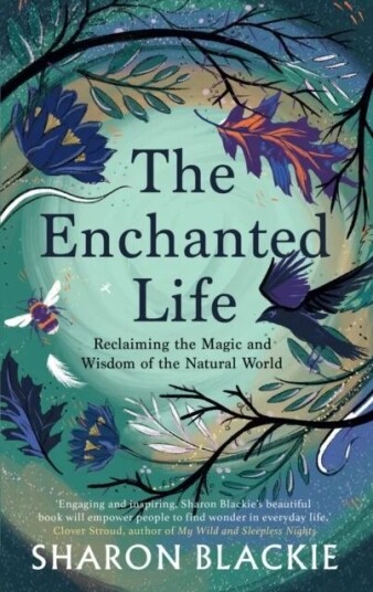 The Enchanted Life Av Sharon Blackie