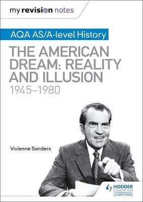 My Revision Notes: AQA AS/Alevel History: The American Dream: Reality and Illusion, 19451980 My Revision Notes: AQA AS/Alevel History: The American Dream: Reality and Illusion, 19451980
