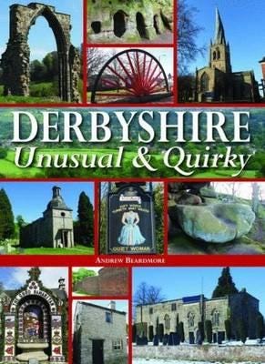 Derbyshire Unusual & Quirky Derbyshire Unusual & Quirky