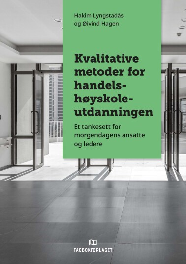 Kvalitative metoder for handelshøyskoleutdanningene  et tankesett for morgendagens ansatte og ledere