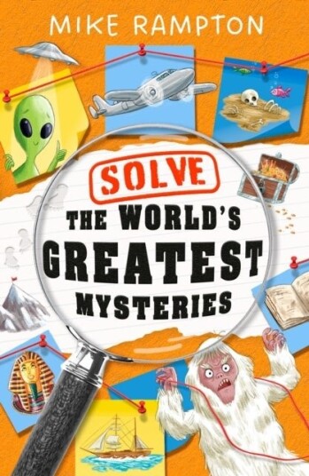 Solve the World’s Greatest Mysteries Solve the World’s Greatest Mysteries