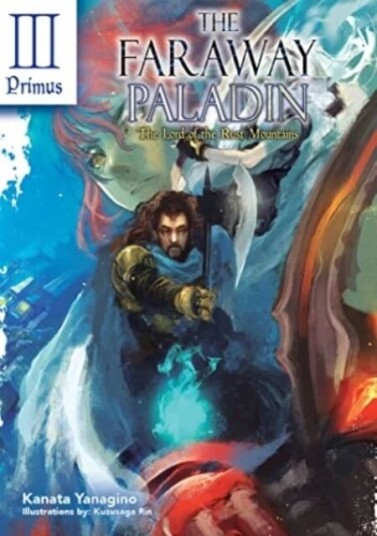 The Faraway Paladin: The Lord Of The Rust Mountains: Primus Av Kanata Yanagino