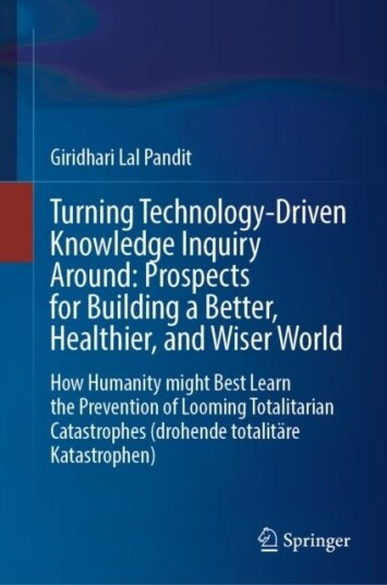 Turning Technology Driven Knowledge Inquiry Around: Prospects for Building a Better Healthier and Wiser World