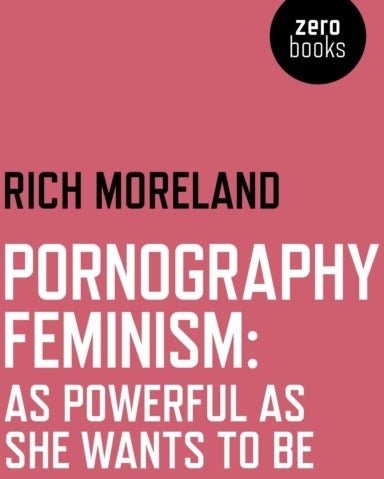 Pornography Feminism: As Powerful as She Wants to Be