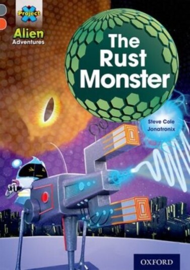Project X Alien Adventures: Grey Book Band, Oxford Level 13: The Rust Monster Av Steve Cole