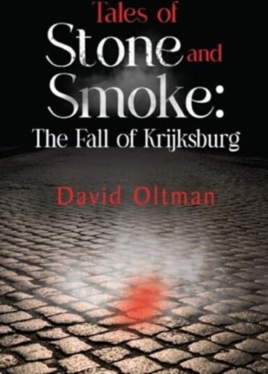 Tales of Stone and Smoke: The Fall of Krijksburg Tales of Stone and Smoke: The Fall of Krijksburg