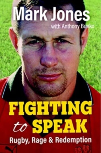 Fighting to Speak Rugby, Rage & Redemption Fighting to Speak Rugby, Rage & Redemption