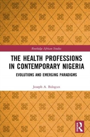 Healthcare Education in Nigeria av Joseph A. (Chicago State University USA) Balogun